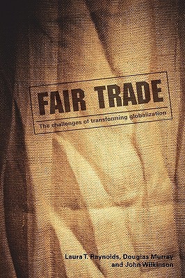Fair Trade: The Challenges of Transforming Globalization (Paperback)