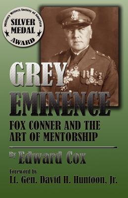 Grey Eminence: Fox Conner and the Art of Mentorship (Paperback)
