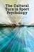 The Cultural Turn in Sport Psychology