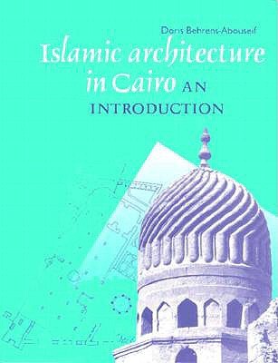 Islamic Architecture in Cairo: An Introduction (Paperback)