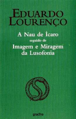 A nau de Ícaro seguido de imagem e miragem de Lusofonia
