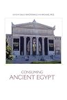 Consuming Ancient Egypt (Encounters with Ancient Egypt)