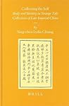 Collecting the Self : Body and Identity in Strange Tale Collections of Late Imperial China Collecting the Self : Body and Identity in Strange Tale Collections of Late Imperial China