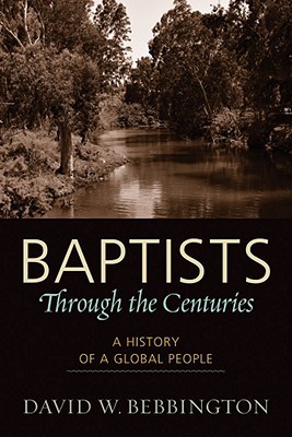 Baptists through the Centuries: A History of a Global People (Paperback)