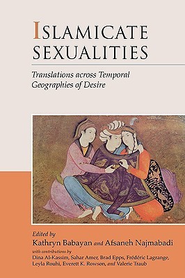 Islamicate Sexualities: Translations across Temporal Geographies of Desire (Paperback)