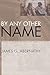 By Any Other Name: Exposing the Deception, Mythology, and Tragedy of Secularism