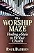 The Worship Maze by Paul Basden