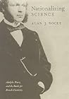Nationalizing Science: Adolphe Wurtz and the Battle for French Chemistry (Transformations: Studies in the History of Science and Technology)