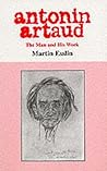 Antonin Artaud: The Man and His Work