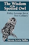 The Wisdom of the Spotted Owl: Policy Lessons For A New Century