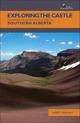 Exploring the Castle: Discovering the Backbone of the World in Southern Alberta (Paperback)