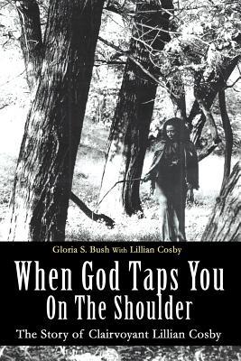 When God Taps You On The Shoulder: The Story of Clairvoyant Lillian Cosby (Paperback)