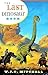 The Last Dinosaur Book: The...