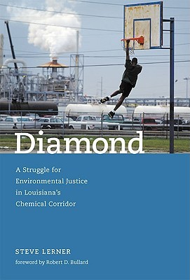 Diamond: A Struggle for Environmental Justice in Louisiana's Chemical Corridor (Urban and Industrial Environments)