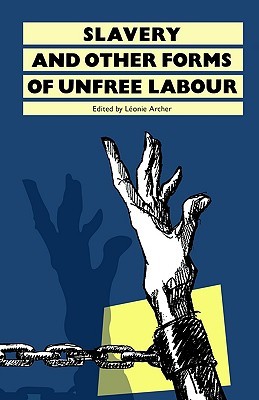 Slavery: And Other Forms of Unfree Labour (History Workshop Series)
