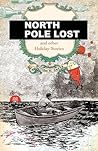 North Pole Lost And Other Holiday Stories