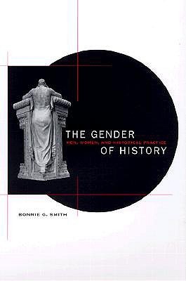 The Gender of History: Men, Women, and Historical Practice (Paperback)