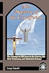 The Mystery of the Crucifixion: The Attempt to Kill Jesus in the Qur an, the New Testament, and Historical Sources