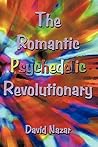 The Romantic Psychedelic Revolutionary The Romantic Psychedelic Revolutionary