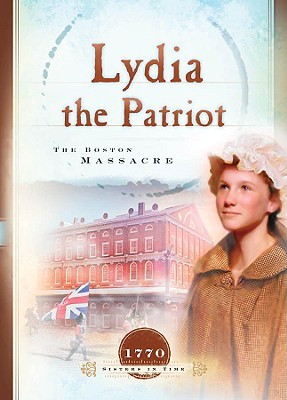 Lydia the Patriot: The Boston Massacre (Paperback)