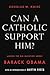 Can a Catholic Support Him?: Asking the Big Questions about Barack Obama