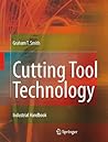 Cutting Tool Technology: Industrial Handbook