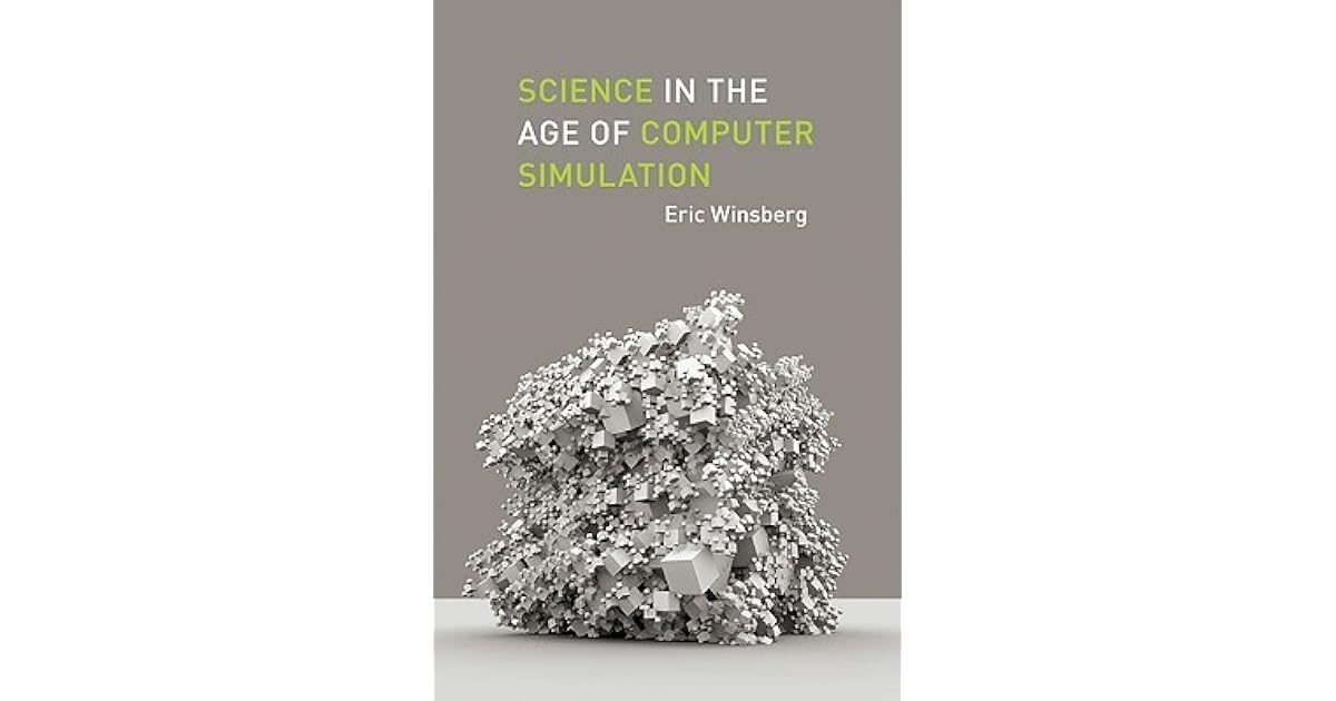 Science in the Age of Computer Simulation by Eric Winsberg