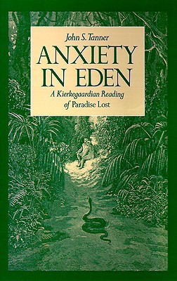 Anxiety in Eden: A Kierkegaardian Reading of Paradise Lost (Hardcover)