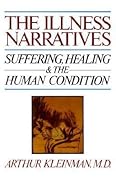 The Illness Narratives: Suffering, Healing, And The Human Condition