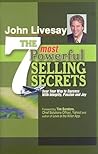 The 7 Most Powerful Selling Secrets: Soar Your Way to Success With Integrity, Passion and Joy