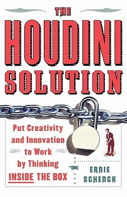 The Houdini Solution: Put Creativity and Innovation to work by thinking inside the box (Paperback)