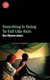 Something is Going to Fall Like Rain