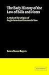 The Early History of the Law of Bills and Notes: A Study of the Origins of Anglo-American Commercial Law (Cambridge Studies in English Legal History)