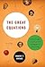 The Great Equations by Robert P. Crease The Great Equations by Robert P. Crease