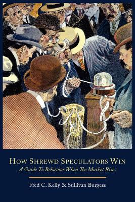How Shrewd Speculators Win; A Guide to Behavior When the Market Rises (Paperback)
