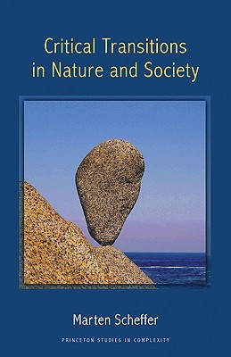 Critical Transitions in Nature and Society (Princeton Studies in Complexity)