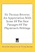 Sir Thomas Browne: An Appreciation with Some of the Best Passages of the Physician's Writings
