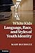 White Kids: Language, Race, and Styles of Youth Identity