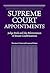 Supreme Court Appointments: Judge Bork and the Politicization of Senate Confirmations