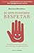 El arte de hacerse respetar (Spanish Edition)