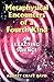 Metaphysical Encounters of a Fourth Kind: An Exacting Science