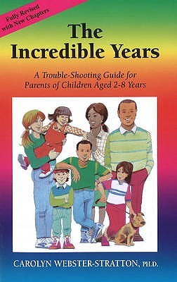 The Incredible Years: A Trouble-Shooting Guide for Parents of Children Aged 2-8 Years by Carolyn Webster-Stratton (2006-05-04)