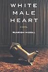 White Male Heart: A Novel