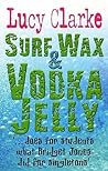 Surf Wax and Vodka Jelly