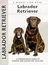 Labrador Retriever (Comprehensive Owner's Guide) Labrador Retriever (Comprehensive Owner's Guide)