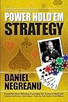 Power Hold'em Strategy by Daniel Negreanu Power Hold'em Strategy by Daniel Negreanu