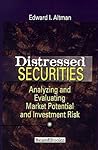 Distressed Securities: Analyzing and Evaluating Market Potential and Investment Risk