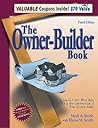 The Owner-Builder Book: How You Can Save More Than $100,000 in the Construction of Your Custom Home