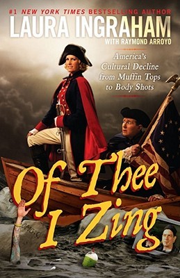 Of Thee I Zing: America's Cultural Decline from Muffin Tops to Body Shots (Hardcover)