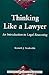 Thinking Like A Lawyer: An Introduction To Legal Reasoning (New Perspectives on Law, Culture, and Society)